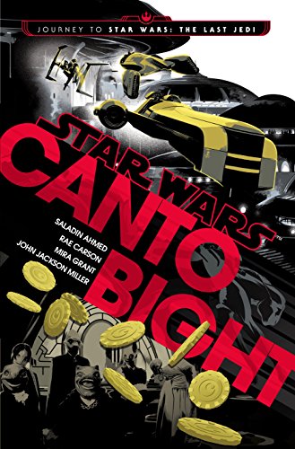 Star Wars Canto Bight Saladin Ahmed Rae Carson Mira Grant John Jackson Miller