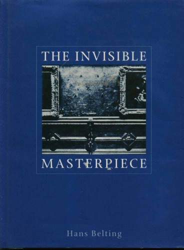 The Invisible Masterpiece 1st Hans Belting