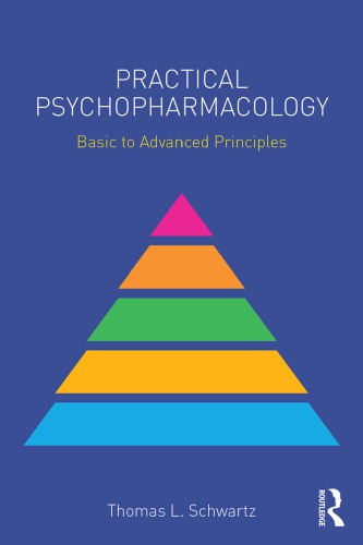 Practical Psychopharmacology Basic To Advanced Principles Thomas L Schwartz
