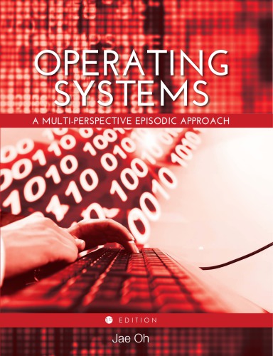 Operating Systems A Multiperspective Episodic Approach First Edition Jae Oh