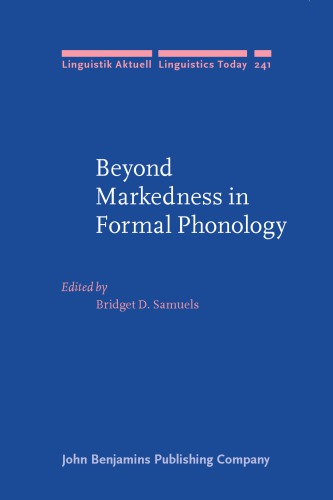 Beyond Markedness In Formal Phonology Bridget D Samuels Ed