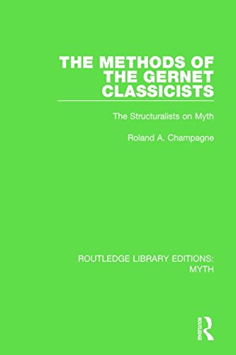 The Methods Of The Gernet Classicists Pbdirect The Structuralists On Myth 1st Edition Roland A Champagne