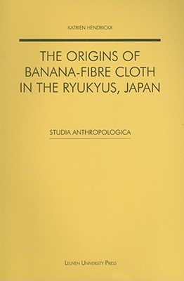 The Origins Of Bananafibre Cloth In The Ryukyus Japan Studia Anthropologica Hendrickx