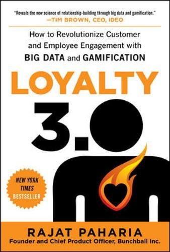 Loyalty 30 How To Revolutionize Customer And Employee Engagement With Big Data And Gamification Rajat Paharia