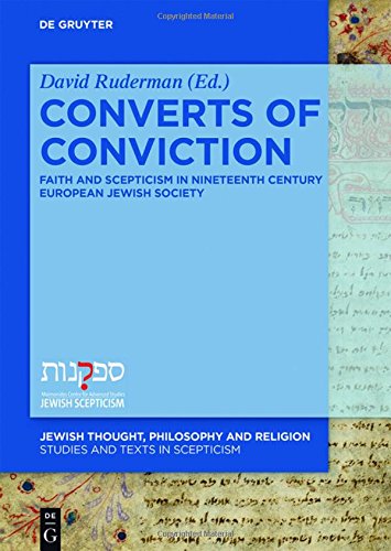 Converts Of Conviction Faith And Scepticism In Nineteenth Century European Jewish Society David B Ruderman
