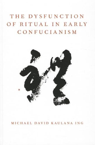 The Dysfunction Of Ritual In Early Confucianism 1st Edition Michael David Kaulana Ing