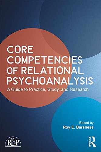 Core Competencies Of Relational Psychoanalysis A Guide To Practice Study And Research 1st Edition Roy E Barsness