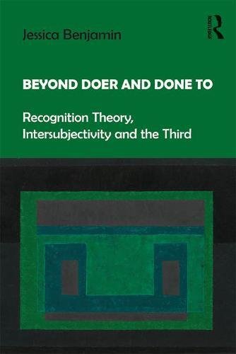 Beyond Doer And Done To Recognition Theory Intersubjectivity And The Third 1st Edition Jessica Benjamin