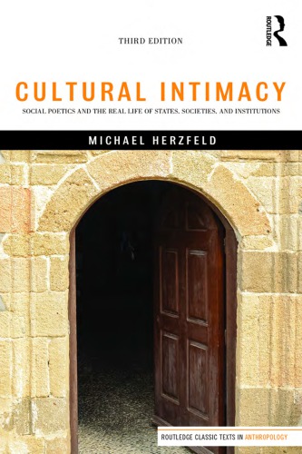 Cultural Intimacy Social Poetics And The Real Life Of States Societies And Institutions 3rd Michael Herzfeld