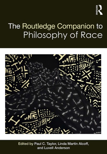 The Routledge Companion To The Philosophy Of Race 1st Edition Paul C Taylor Editor