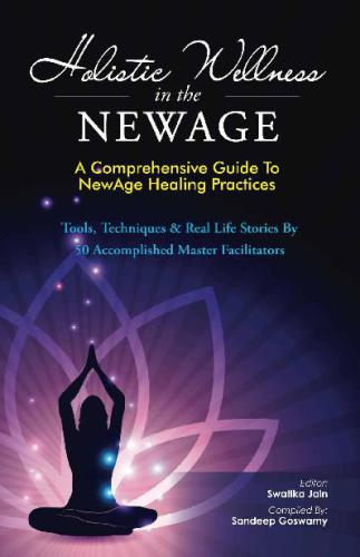 Holistic Wellness In The Newage A Comprehensive Guide To Newage Healing Practices Sawitka Jain