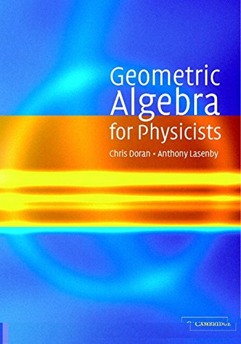 Geometric Algebra For Physicists 1st Edition Chris Doran Anthony Lasenby