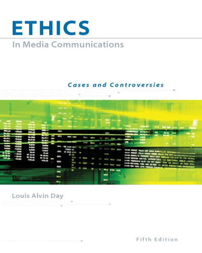 Ethics In Media Communications Cases And Controversies 5th Edition Louis Alvin Day