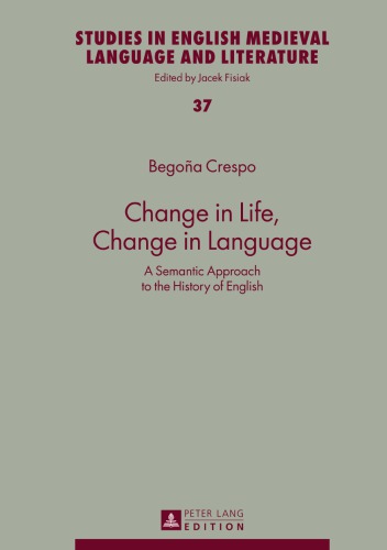 Change In Life Change In Language A Semantic Approach To The History Of English Begoa Crespo