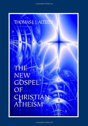 The New Gospel Of Christian Atheism Thomas J J Altizer