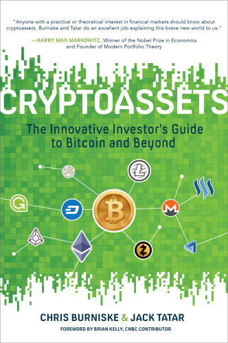 Cryptoassets The Innovative Investors Guide To Bitcoin And Beyond 1st Edition Chris Burniske