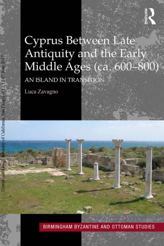 Cyprus Between Late Antiquity And The Early Middle Ages Ca 600800 An Island In Transition Luca Zavagno