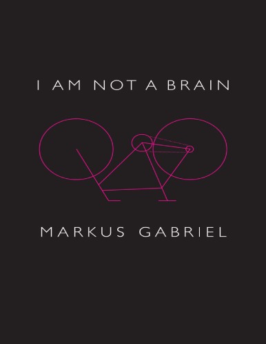 I Am Not A Brain Markus Gabriel