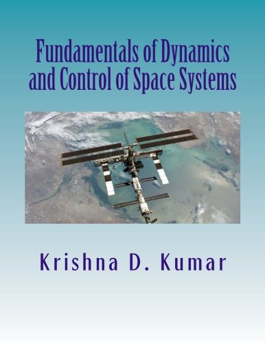 Fundamentals Of Dynamics And Control Of Space Systems Dr Krishna D Kumar