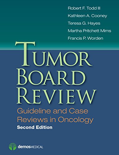 Tumor Board Review Guideline And Case Reviews In Oncology 2nd Robert F Todd Iii Et Al