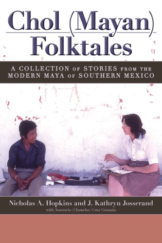 Chol Mayan Folktales A Collection Of Stories From The Modern Maya Of Southern Mexico Nicholas A Hopkins