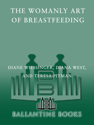 The Womanly Art Of Breastfeeding Diane Wiessinger Diana West