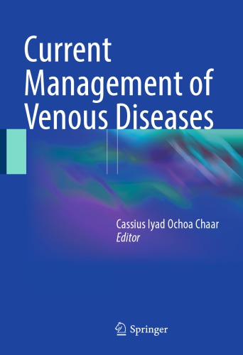 Current Management Of Venous Diseases Cassius Iyad Ochoa Chaar