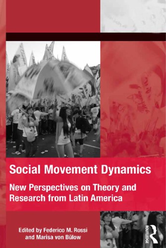 Social Movement Dynamics New Perspectives On Theory And Research From Latin America Federico M Rossi