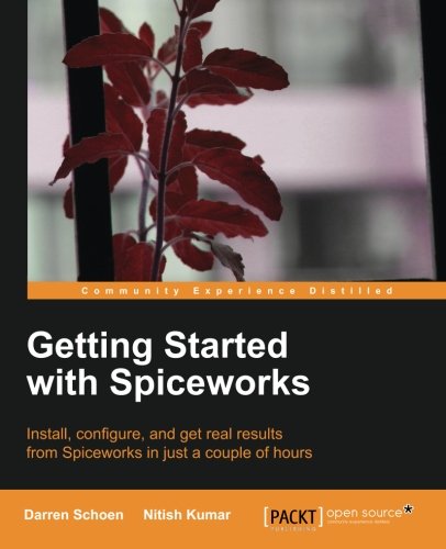 Getting Started With Spiceworks Darren Schoen Nitish Kumar