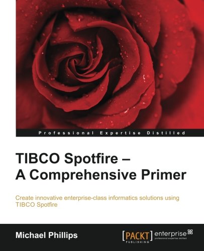 Tibco Spotfire A Comprehensive Primer Michael Phillips