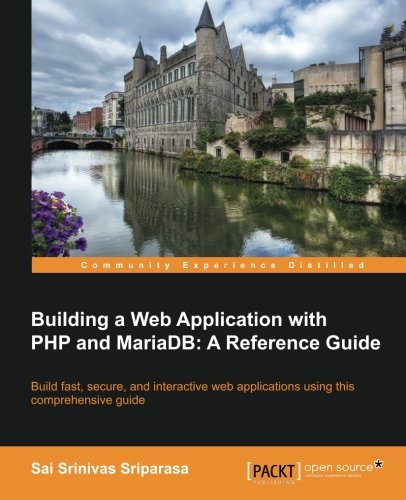 Building A Web Application With Php And Mariadb A Reference Guide Sai Srinivas Sriparasa