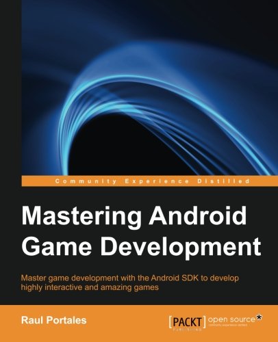 Mastering Android Game Development Raul Portales