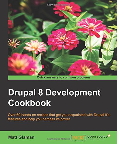 Drupal 8 Development Cookbook Matt Glaman
