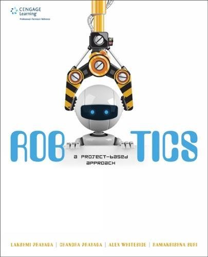 Robotics A Projectbased Approach 1st Edition Lakshmi Prayaga