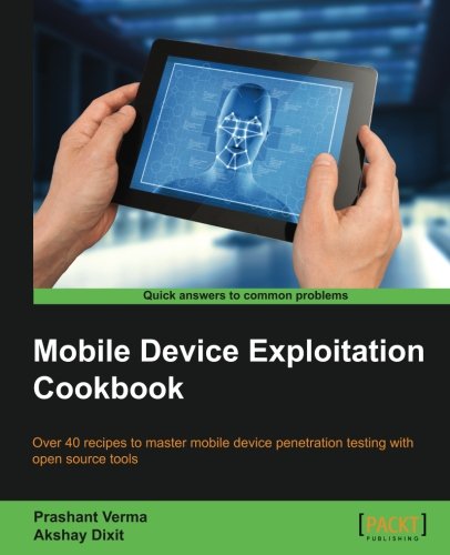 Mobile Device Exploitation Cookbook Prashant Verma Akshay Dixit