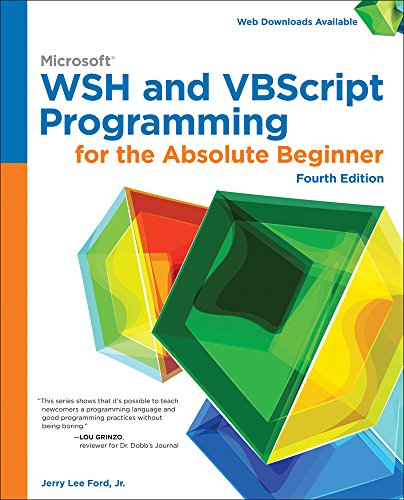 Microsoft Wsh And Vbscript Programming For The Absolute Beginner 4th Edition Jerry Lee Ford Jr
