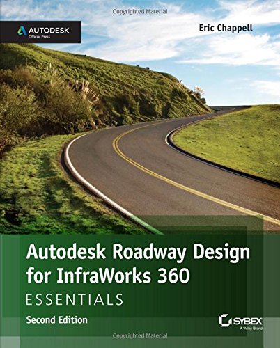 Autodesk Roadway Design For Infraworks 360 Essentials 2nd Edition Eric Chappell