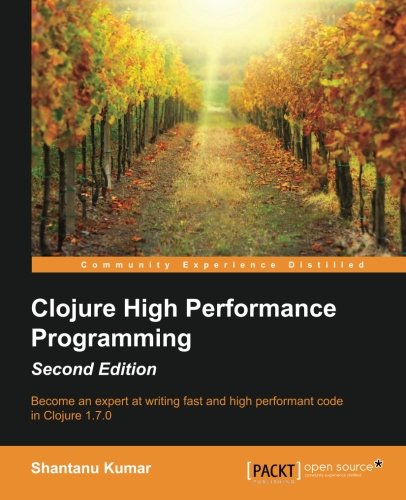 Clojure High Performance Programming 2nd Shantanu Kumar