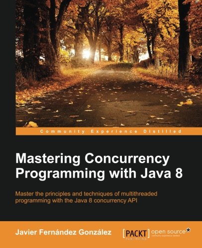 Mastering Concurrency Programming With Java 8 Javier Fernandez Gonzalez