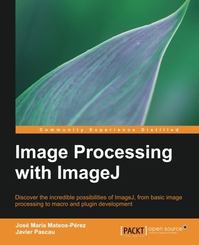 Image Processing With Imagej Jos Mara Mateos Perez Javier Pascau