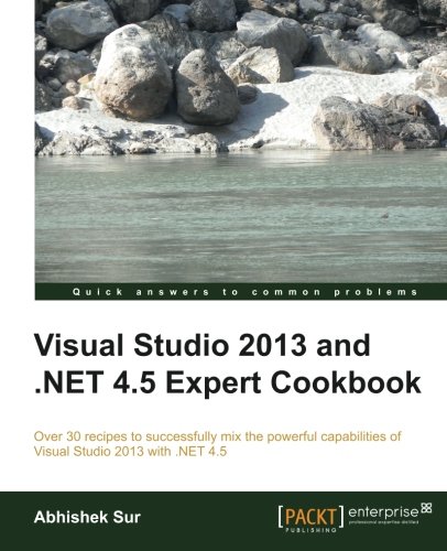 Visual Studio 2013 And Net 45 Expert Cookbook Abhishek Sur