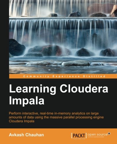 Learning Cloudera Impala Avkash Chauhan