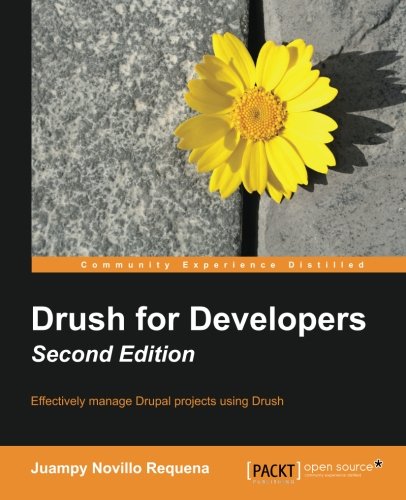 Drush For Developers 2nd Juampy Novillo Requena