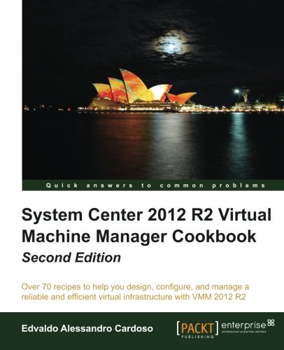 System Center 2012 R2 Virtual Machine Manager Cookbook 2nd Edvaldo Alessandro Cardoso
