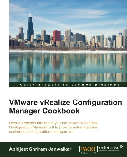 Vmware Vrealize Configuration Manager Cookbook Abhijeet Shriram Janwalkar