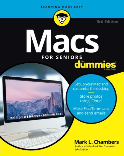 Macs For Seniors For Dummies 3rd Edition Mark L Chambers