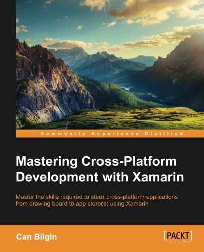 Mastering Crossplatform Development With Xamarin Can Bilgin