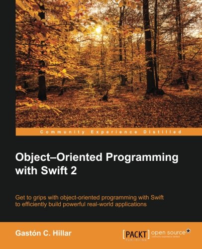 Object Oriented Programming With Swift 2 Gaston C Hillar