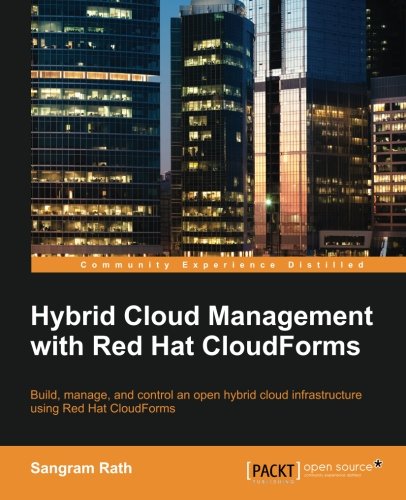 Hybrid Cloud Management With Red Hat Cloudforms Sangram Rath