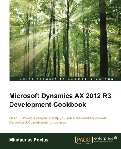Microsoft Dynamics Ax 2012 R3 Development Cookbook Mindaugas Pocius